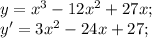 y=x^3-12x^2+27x;\\&#10;y'=3x^2-24x+27;\\