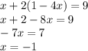 x+2(1-4x)=9 \\&#10;x+2-8x=9 \\&#10;-7x=7 \\ &#10;x=-1