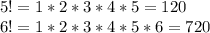 5!=1*2*3*4*5=120\\6!=1*2*3*4*5*6=720