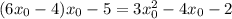 (6x_0-4)x_0-5=3x^2_0-4x_0-2