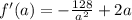 f'(a)=-\frac{128}{a^2}+2a