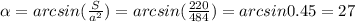 \alpha =arcsin( \frac{S}{a^2} )=arcsin( \frac{220}{484} )=arcsin0.45 = 27