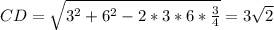 CD=\sqrt{3^2+6^2-2*3*6*\frac{3}{4}}=3\sqrt{2}