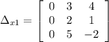 \Delta_{x1} = \left [ \begin {array} {ccc} 0&3&4 \\ 0&2&1 \\ 0&5&-2 \end {array} \right ]