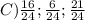 C) \frac{16}{24}; \frac{6}{24}; \frac{21}{24}