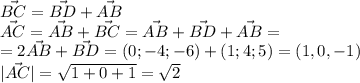 \vec{BC}=\vec{BD}+\vec{AB}\\\vec{AC}=\vec{AB}+\vec{BC}=\vec{AB}+\vec{BD}+\vec{AB}=\\=2\vec{AB}+\vec{BD}=(0;-4;-6)+(1;4;5)=(1,0,-1)\\|\vec{AC}|=\sqrt{1+0+1}=\sqrt{2}