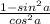 \frac{1-sin^2 a}{cos^2 a}