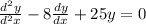 \frac{d^2y}{d^2x} - 8\frac{dy}{dx} + 25y=0