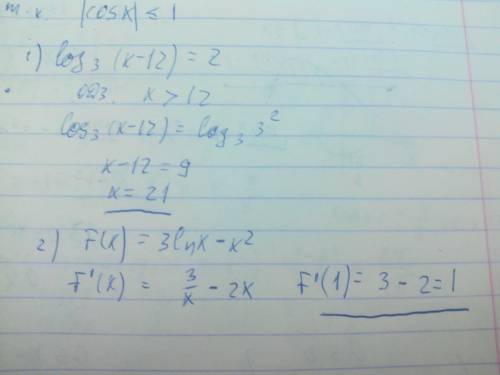 Нужно log_3(x-12)=2 // тройка в низу и f(x)=3lnx-x^2 вычислить f'(1) / там где ^2 это степень.