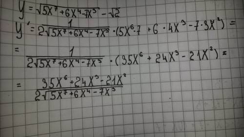 Найти производные функции y= корень из {5x^7+6x^4-7x^3}-корень из (2)