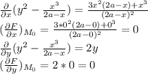 \frac{\partial }{\partial x}(y^2-\frac{x^3}{2a-x})= \frac{3x^2(2a-x)+x^3}{(2a-x)^2} \\ &#10;(\frac{\partial F }{\partial x})_{M_0} = \frac{3*0^2(2a-0)+0^3}{(2a-0)^2}=0 &#10;\\ \frac{\partial }{\partial y}(y^2-\frac{x^3}{2a-x})= 2y \\&#10; (\frac{\partial F }{\partial y})_{M_0} = 2*0=0