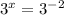 3^{x}= 3^{-2}