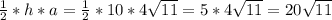 \frac{1}{2} *h*a= \frac{1}{2} *10*4 \sqrt{11} =5*4 \sqrt{11} =20 \sqrt{11}