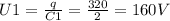 U1= \frac{q}{C1} = \frac{320}{2} =160V