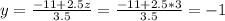 y= \frac{-11+2.5z}{3.5} = \frac{-11+2.5*3}{3.5} =-1