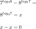 7^{log_{3}8}-8^{log_{3}7} = \\\\&#10;8^{log_{3}7}=x\\\\&#10;x-x=0