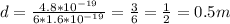 d= \frac{4.8*10 ^{-19} }{6*1.6*10 ^{-19} } = \frac{3}{6} = \frac{1}{2} =0.5m