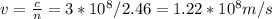 v =\frac{c}{n} =3*10 ^{8} /2.46=1.22*10 ^{8} m/s