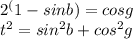 2^(1-sinb)=cosg\\&#10;t^2=sin^2b+cos^2g