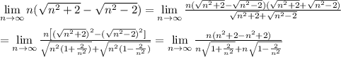 \lim\limits_{n\to\infty}n(\sqrt{n^2+2}-\sqrt{n^2-2})=\lim\limits_{n\to\infty}\frac{n(\sqrt{n^2+2}-\sqrt{n^2-2})(\sqrt{n^2+2}+\sqrt{n^2-2})}{\sqrt{n^2+2}+\sqrt{n^2-2}}\\\\=\lim\limits_{n\to\infty}\frac{n\left[(\sqrt{n^2+2})^2-(\sqrt{n^2-2})^2]}{\sqrt{n^2(1+\frac{2}{n^2})}+\sqrt{n^2(1-\frac{2}{n^2})}}=\lim\limits_{n\to\infty}\frac{n(n^2+2-n^2+2)}{n\sqrt{1+\frac{2}{n^2}}+n\sqrt{1-\frac{2}{n^2}}}