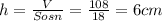 h= \frac{V}{Sosn} = \frac{108}{18}=6 cm