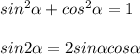 sin^2\alpha+cos^2\alpha=1\\\\sin2\alpha=2sin\alpha cos\alpha