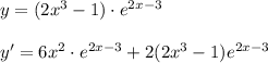 y=(2x^3-1)\cdot e^{2x-3}\\\\y'=6x^2\cdot e^{2x-3}+2(2x^3-1)e^{2x-3}