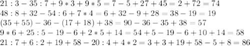 21:3-35:7+9*3+9*5=7-5+27+45=2+72=74\\&#10;48:8+32-54:6+7*4=6+32-9+28=38-19=19\\&#10;(35+55)-36-(17+18)+38=90-36-35+38=57\\&#10;9*6+25:5-19-6+2*5+14=54+5-19-6+10+14=58\\&#10;21:7+6:2+19+58-20:4+4*2=3+3+19+58-5+8=86