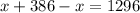 x+386-x=1296