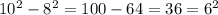 10^2-8^2=100-64=36=6^2