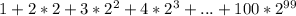 1+2*2+3*2^2+4*2^3+...+100*2^{99}