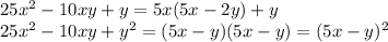 25x^2-10xy+y=5x(5x-2y)+y \\ &#10;25x^2-10xy+y^2=(5x-y)(5x-y)=(5x-y)^2