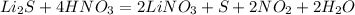 Li _{2} S+4HNO _{3} =2LiNO _{3} +S + 2NO _{2} +2H _{2} O