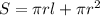 S= \pi rl + \pi r^{2}