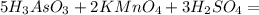 5H_{3}AsO_{3}+2KMnO_{4}+3H_{2}SO_{4}=