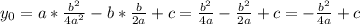 y_{0}=a* \frac{b^{2}}{4a^{2}}-b* \frac{b}{2a} +c= \frac{b^{2}}{4a} - \frac{b^{2}}{2a} +c=- \frac{b^{2}}{4a} +c