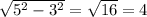 \sqrt{5^2-3^2} = \sqrt{16}=4