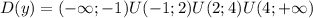 D(y)=(-\infty;-1)U(-1;2)U(2;4)U(4;+\infty)