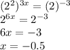 (2^2)^{3x}=(2)^{-3} \\ 2^{6x}=2^{-3} \\ 6x=-3 \\ x=-0.5