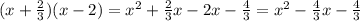 (x+ \frac{2}{3})(x-2)=x^{2}+ \frac{2}{3}x-2x-\frac{4}{3}=x^{2}- \frac{4}{3}x- \frac{4}{3}