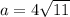 a=4\sqrt{11}