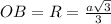 OB=R=\frac{a\sqrt{3}}{3}