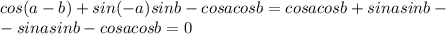 cos(a-b)+sin(-a)sinb-cosacosb=cosacosb+sinasinb- \\ -sinasinb-cosacosb=0