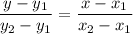 \dfrac{y-y_1}{y_2-y_1} = \dfrac{x-x_1}{x_2-x_1}