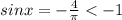 sinx= -\frac{4}{ \pi}<-1