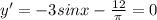 y'=-3sinx- \frac{12}{ \pi}=0