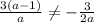 \frac{3(a-1)}{a} \neq - \frac{3}{2a}