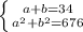 \left \{ {{a+b=34} \atop {a^{2}+b^{2} = 676