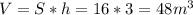 V=S*h=16*3=48m ^{3}