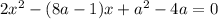 2x^2-(8a-1)x+a^2-4a=0